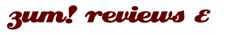 ZUM! Reviews E