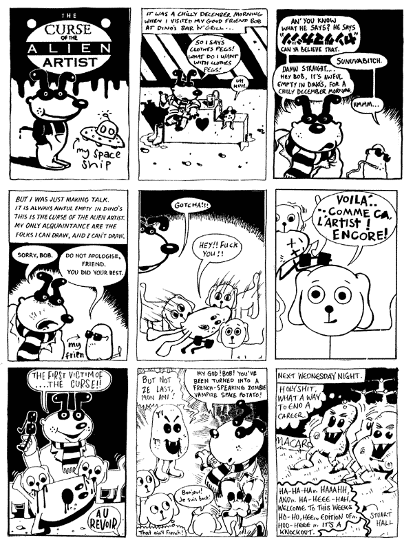 1 Nick Mackie 2 Chris Hogg 3 Joe Berger4 Donald Rooum 5 [Slouch Crew: need to check original artwork] 6 [Slouch Crew: need to check original artwork] 7 [Slouch Crew: need to check original artwork] 8 Nigel Lowrey 9 Martin MeeksAll artwork � individual artists. Not to be reproduced without permission